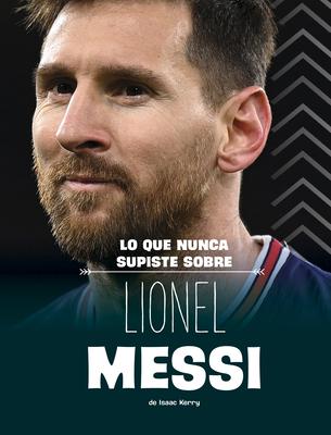 Lo Que Nunca Supiste Sobre Lionel Messi Subscription