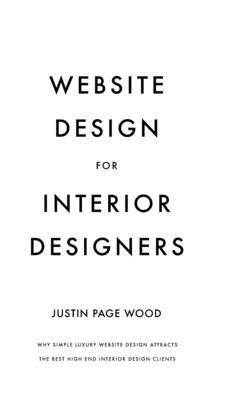 Website Design for Interior Designers: Why Simple Luxury Website Design Attracts The Best High End Clients