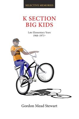 K Section Big Kids: Late Elementary Years 1868-1971+