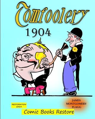 Tomfoolery by Montgomery Flagg: Edition 1904, Restoration 2024