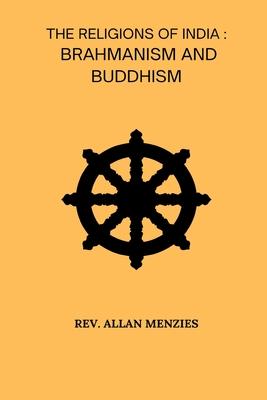 The Religions Of India Brahmanism And Buddhism