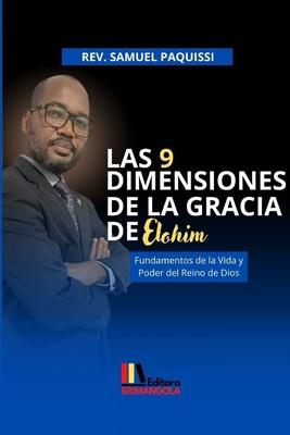 LAS 9 DIMENSIONES DE LA GRACIA DE ELOHIM - Samuel Paquissi: Fundamentos de la Vida y Poder del Reino de Dios