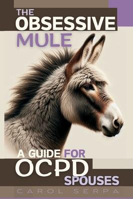 The Obsessive Mule: A Guide For OCPD Spouses Subscription