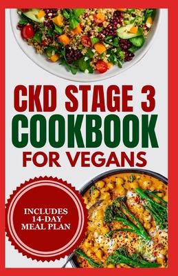 CKD stage 3 Cookbook for Vegans: Quick Low Sodium, Low Potassium Diet Recipes and Meal Plan to Manage Chronic Kidney Disease for Newly Diagnosed Subscription