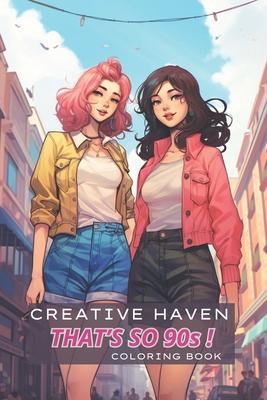 Creative Haven That's so 90s ! Coloring Book: Fashion