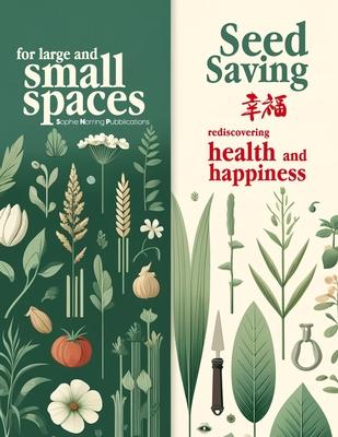 Seed Saving for Beginners: Master Year-Round Seed Techniques, Comprehensive Guide for Harvesting, Storing, Germinating & Growing Diverse Seeds fo