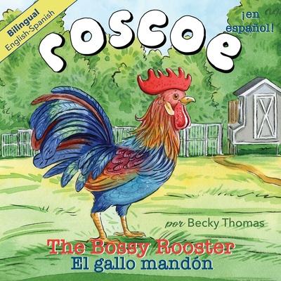 Roscoe the Bossy Rooster: El gallo mandn: Bilingual English-Spanish