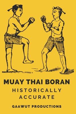 Muay Thai Boran: Historically Accurate