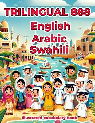 Trilingual 888 English Arabic Swahili Illustrated Vocabulary Book: Colorful Edition