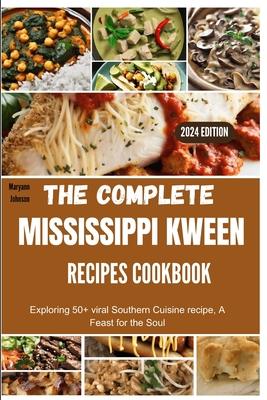 The complete Mississippi Kween recipes Cookbook: Exploring 50+ viral Southern Cuisine recipe, A Feast for the Soul