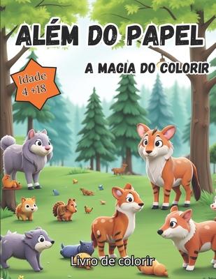 "Alm do Papel: A Magia do Colorir: Deixe-se envolver pela magia das cores em 'Alm do Papel'. Uma jornada artstica que transcende as