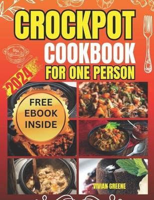 Crockpot Cookbook for One Person: Crafting Savory Moments with 100 Tailored Crockpot Recipes