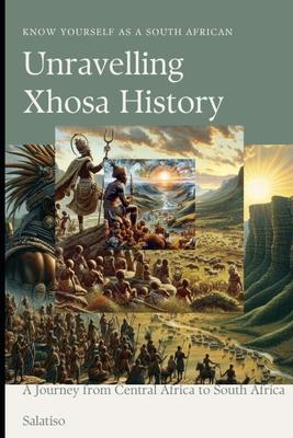 Getting to know yourself as a South African, Unravelling Xhosa History: A Journey from Central Africa to South Africa