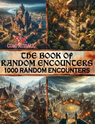 The Book of Random Encounters: 1000 Encounters Ideas for Fantasy Role-Playing Games, dungeon, city, village....encounters, D10, DND 5e