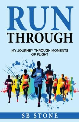 Run Through: My Journey Through Moments of Flight