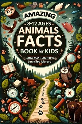 Amazing Animal Facts Book For Kids Ages 8-12: Animals Facts Book With More Than 1000 Facts - Journey From Mammals to Insects: Exploring Birds, Reptile