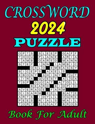 2024 Crossword Puzzle Book For Adults: Difficult Crossword Puzzles with Solutions for Adults and Seniors Who Enjoy Puzzles