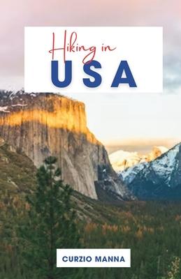 Hiking in USA 2024: A Comprehensive Guide to Explore the Trails of the United States - (Grand Canyon National Park, Yosemite National Park