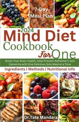 Mind Diet Cookbook for One: Boost Your Brain Health, Help Prevent Alzheimer's and Dementia with One Delicious Solo Meal at a Time