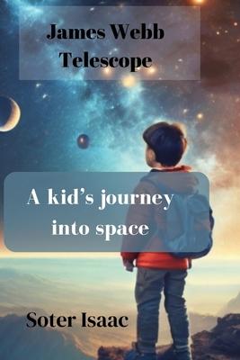 James Webb Telescope: A kid's journey into space