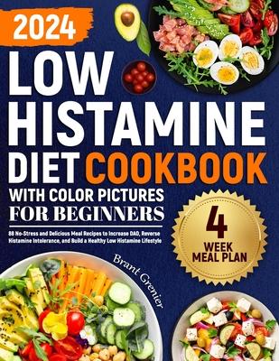 Low Histamine Diet Cookbook with Color Pictures for Beginners: 88 No-Stress and Delicious Meal Recipes to Increase DAO, Reverse Histamine Intolerance,