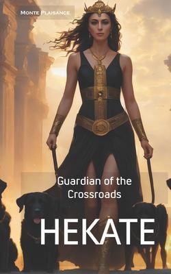 Hekate: Guardian of the Crossroads