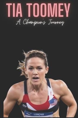 Tia Toomey: A Champion's Journey