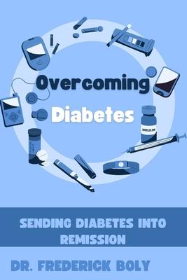 Overcoming Diabetes: Sending diabetes into remission