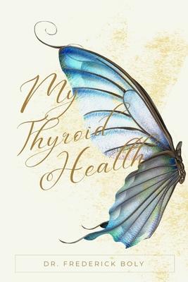 My thyroid health: A holistic approach to thyroid conditions