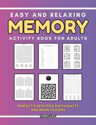 Easy and Relaxing Memory Activity Book for Adults: Perfect for Puzzle Enthusiasts and Brain Teasers