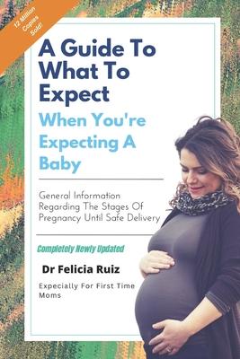 A Guide to What to Expect When You're Expecting a Baby: General Information Regarding the Stages of Pregnancy Until Safe Delivery