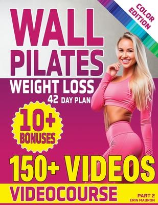 Wall Pilates Workouts for Women: 28 Day Wall Pilates Exercise Chart, 7 Day Wall Pilates Weight Loss, Stretching Exercises. 10 Minute Pilates Workouts