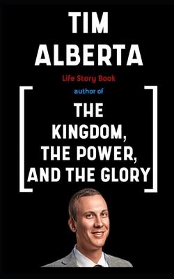 Tim Alberta Book: Life Story