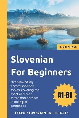 Slovenian For Beginners: Learn Slovenian in 101 Days