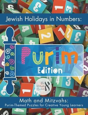 Jewish Holidays in Numbers: Purim Edition: Math and Mitzvahs: Purim-Themed Puzzles for Creative Young Learners