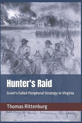 Hunter's Raid: Grant's Failed Peripheral Strategy in Virginia