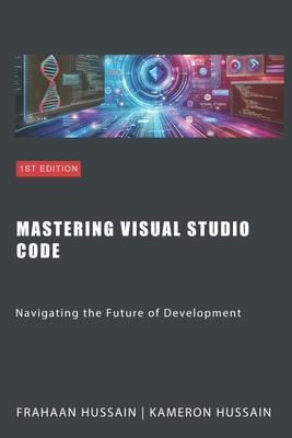 Mastering Visual Studio Code: Navigating the Future of Development