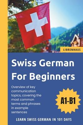 Swiss German For Beginners: Learn Swiss German in 101 Days