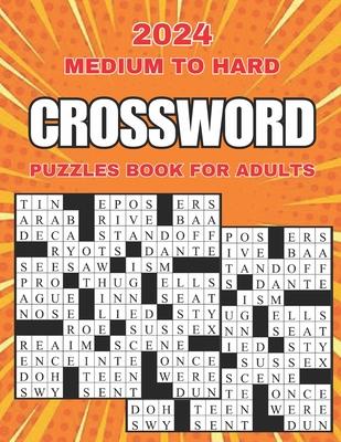 2024 medium to hard crossword puzzles book for adults: 100 New Large Print Crossword Men And Women, Suitable for all levels - Who Enjoy Cross Word Puz