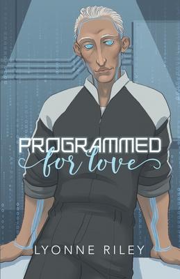 Programmed for Love: A sci-fi romance