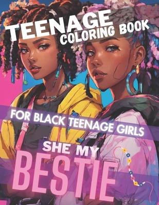 Teenage Coloring Book For Black Teenage Girls: SHE MY BESTIE: Detailed Drawings for Older Girls & Teenagers; Fun Creative Arts & Craft Teen Activity,