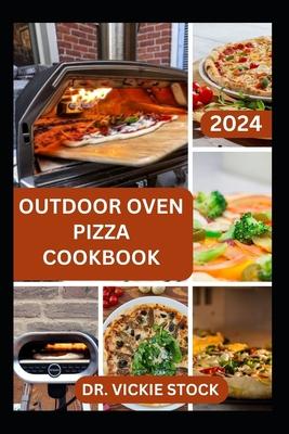 Outdoor Pizza Oven Cookbook: Making Delicious and Homemade Pizza In an Open space Including Ingredients, Instructions and Preparation time Subscription