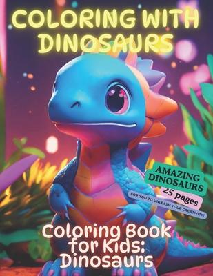 Coloring with Dinosaurs: Coloring book for children: dinosaurs - from 3 years old