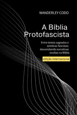 A Bblia Protofascista