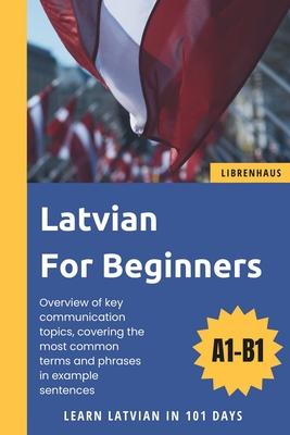 Latvian For Beginners: Learn Latvian in 101 Days