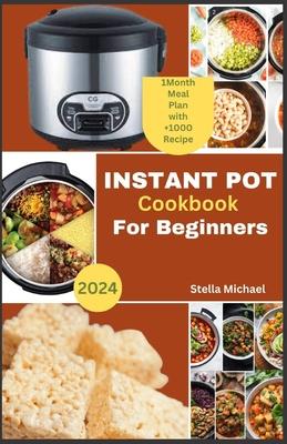 Instant Pot cookbook for Beginners: "Instant Pot for Beginners: A Complete Guide to Mastering the Instant Pot"