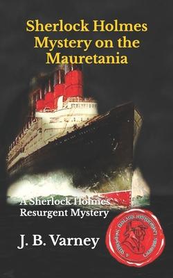 Sherlock Holmes Mystery on the Mauretania: A Sherlock Holmes Resurgent Mystery