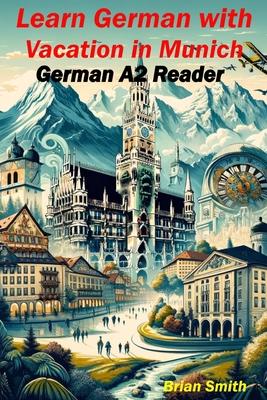 Learn German with Vacation in Munich: German A2 Reader