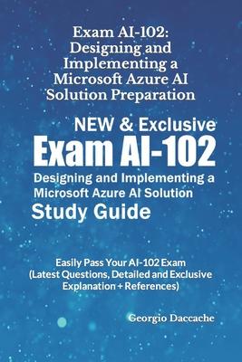 Exam AI-102: Designing and Implementing a Microsoft Azure AI Solution Preparation - NEW & Exclusive: Easily Pass Your AI-102 Exam (