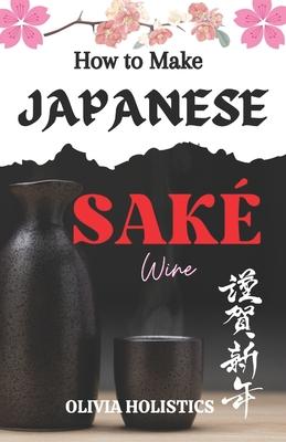 How to Make Japanese Sake Wine: A Personal Journey Through the Art and Science of Traditional Sake Brewing